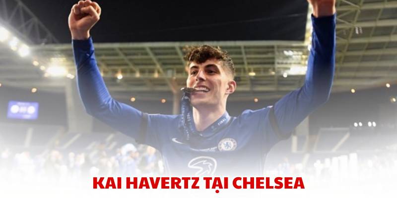 Kai Havertz tại Chelsea