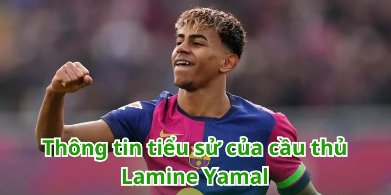 Thông tin tiểu sử của cầu thủ Lamine Yamal